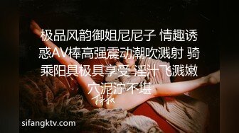 【無水印原版---超清新片速遞】【隔壁老王呀】尝试各种类型，极品美人妻，举手投足间尽是风情，负距离接触干爽