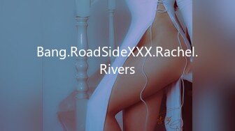 Bang.RoadSideXXX.Rachel.Rivers